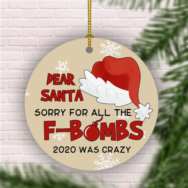 Dear Santa Sorry For All The F Bombs 2020 Was Crazy Keepsake Christmas Ornament