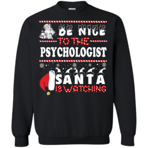 Be Nice To The Psychologist Santa Is Watching Ugly Christmas Sweater