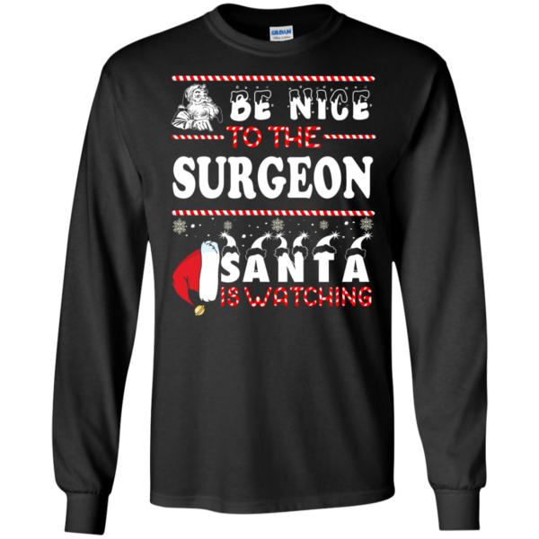 Be Nice To The Surgeon Santa Is Watching Ugly Christmas Sweater