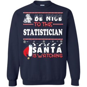 Be Nice To The Statistician Santa Is Watching Ugly Christmas Sweater