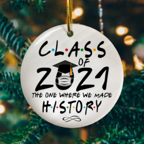 Class Of 2021 The One Where We Made History Decorative Christmas Ornament - Funny Holiday Gift