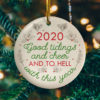 2020 Good Tidings And Cheer And To Hell With This Year Pandemic Decorative Christmas Ornament - Funny Holiday Gift
