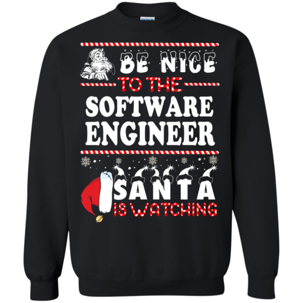 Be Nice To The Software Engineer Santa Is Watching Ugly Christmas Sweater