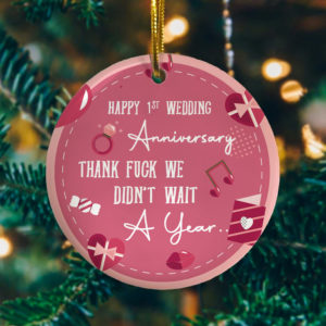 1ST Wedding Anniversary We Didnt Wait A Year Decorative Christmas Ornament - Funny Christmas Holiday Gift