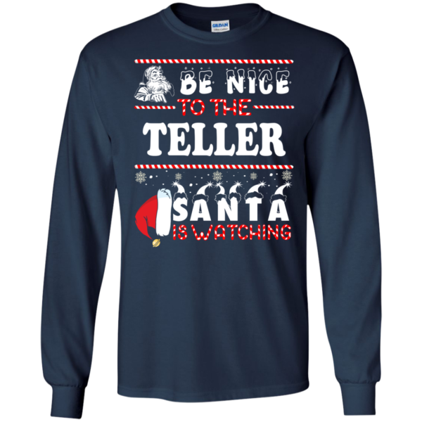 Be Nice To The Teller Santa Is Watching Ugly Christmas Sweater