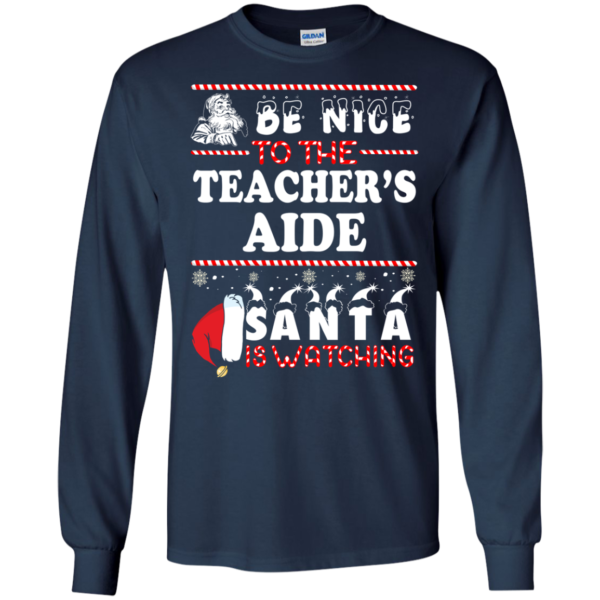 Be Nice To The Teacher Santa Is Watching Sweatshirt Hoodies