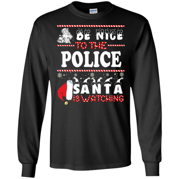Be Nice To The Police Santa Is Watching Ugly Christmas Sweater