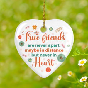 True Friends Are Never Apart Maybe in Distance but Never in Heart Decorative Christmas Ornament