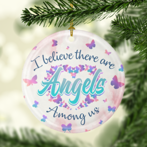 Butterfly I Believe There Are Angel Among Us Ornament – Memorial Gift Flat Circle Ornament Keepsake Ornament