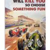 Everything Will Kill You So Choose Something Fun Motorbike Racing Vintage Poster, Canvas