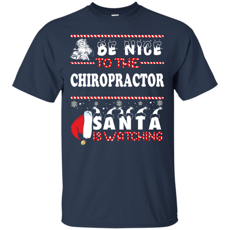 Be Nice To The Chiropractor Santa Is Watching Ugly Christmas Sweater