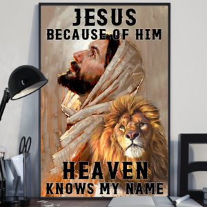 Jesus Because Of Him Heaven Knows My Name Lion Poster, Canvas