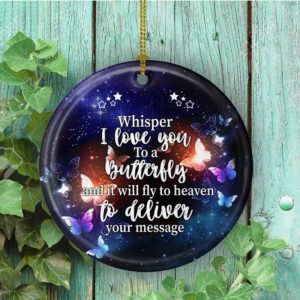 Whisper I Love You To A Butterfly And It Will Fly To Heaven Keepsake Decorative Ornament