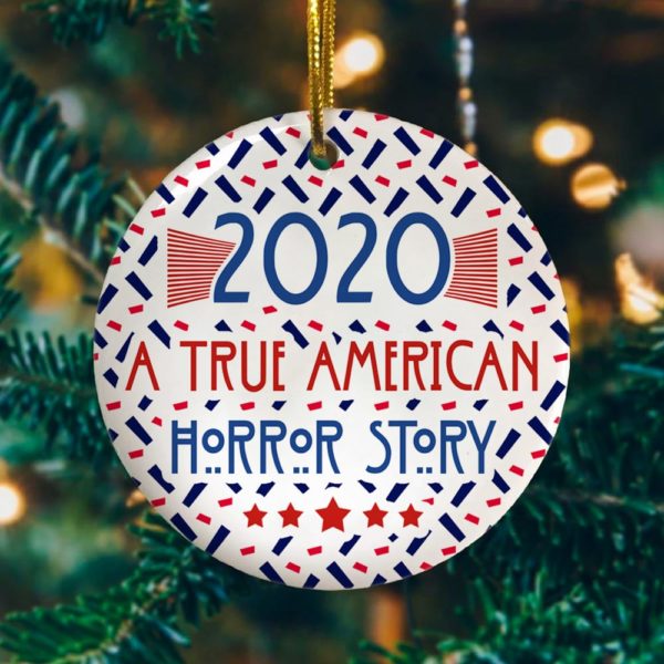 2020 A True American-Horror Story Decorative Christmas Ornament – Funny Holiday Gift