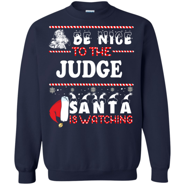 Be Nice To The Judge Santa Is Watching Ugly Christmas Sweater