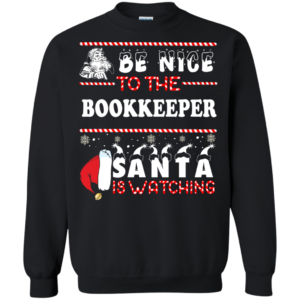 Be Nice To The Bookkeeper Santa Is Watching Ugly Christmas Sweater