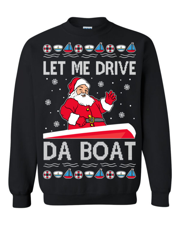 Let Me Drive Da Boat Meme Santa Ugly Christmas Sweater