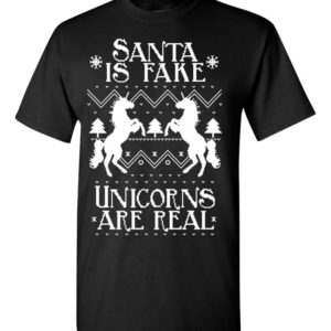 Santa Is Fake Unicorns Are Real Ugly Christmas Sweater