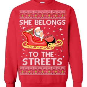 She Belongs To The Streets Meme Ugly Christmas Sweater