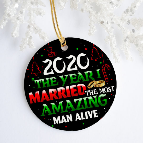 2020 The Year I Married The Most Amazing Man Alive Decorative Christmas Ornament – Funny Holiday Gift