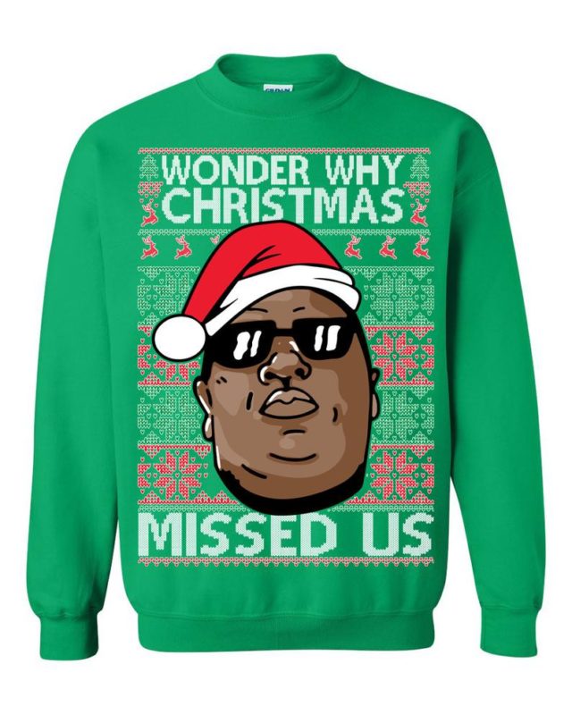 Wonder Why Christmas Missed Us Biggie Ugly Christmas Sweater