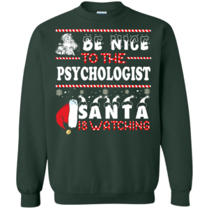 Be Nice To The Psychologist Santa Is Watching Ugly Christmas Sweater