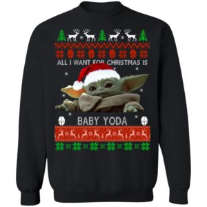 All I Want For Christmas Is Baby Yoda Ugly Christmas Sweater