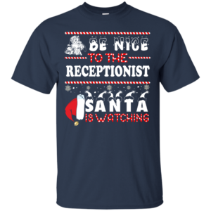 Be Nice To The Receptionist Santa Is Watching Ugly Christmas Sweater