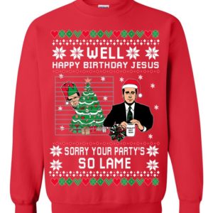 Well Happy Birthday Jesus Sorry Your Party’s So Lame Ugly Christmas Sweate