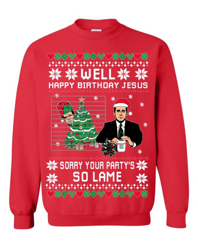 Well Happy Birthday Jesus Sorry Your Party’s So Lame Ugly Christmas Sweate