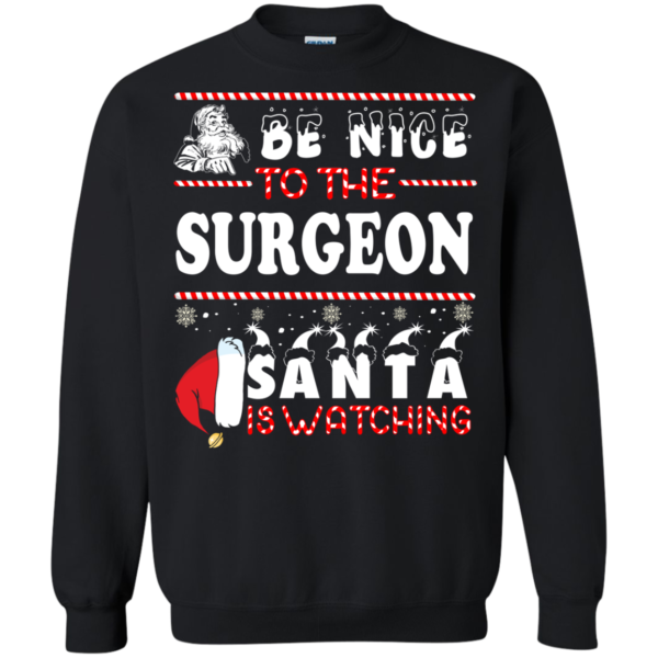 Be Nice To The Surgeon Santa Is Watching Ugly Christmas Sweater