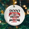 2020 The Year I Got Engaged to The Most Amazing Man Holiday Ornament – Wedding Engagement 2020 Gift Ornament