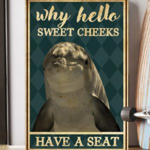 Dolphin Why Hello Sweet Cheeks Have A Seat Vintage Poster, Canvas