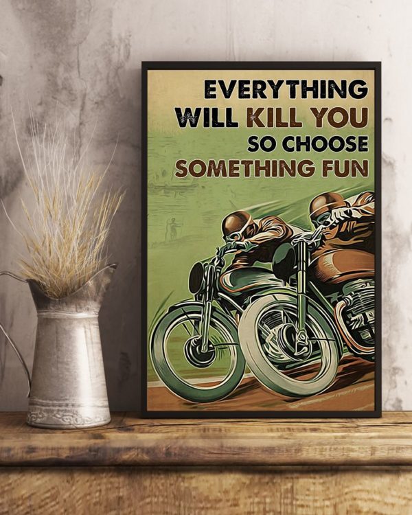 Everything Will Kill You So Choose Something Fun Motorbike Racing Vintage Poster, Canvas