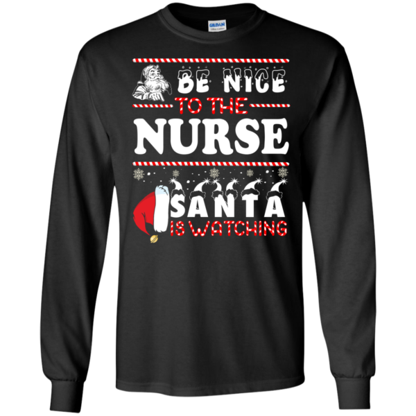 Be Nice To The Nurse Santa Is Watching Ugly Christmas Sweater
