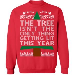 The Tree Isn’t The Only Thing Getting Lit This Year Ugly Christmas Sweater