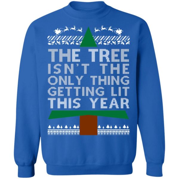 The Tree Isn’t The Only Thing Getting Lit This Year Ugly Christmas Sweater