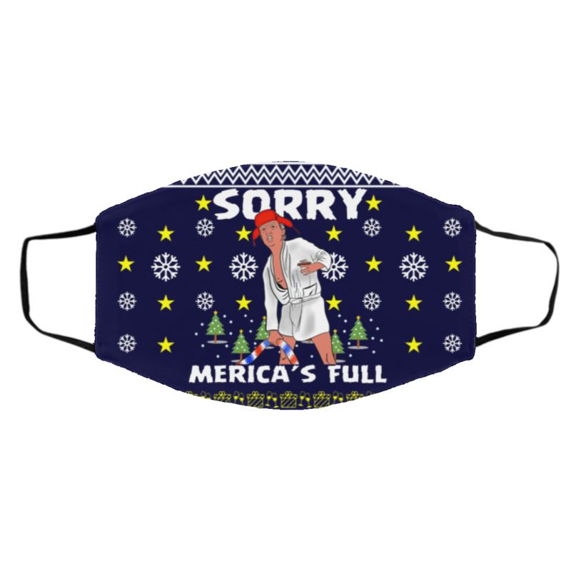 Sorry Merica’s Full – Trump Vacation Parody Ugly Christmas Face Mask