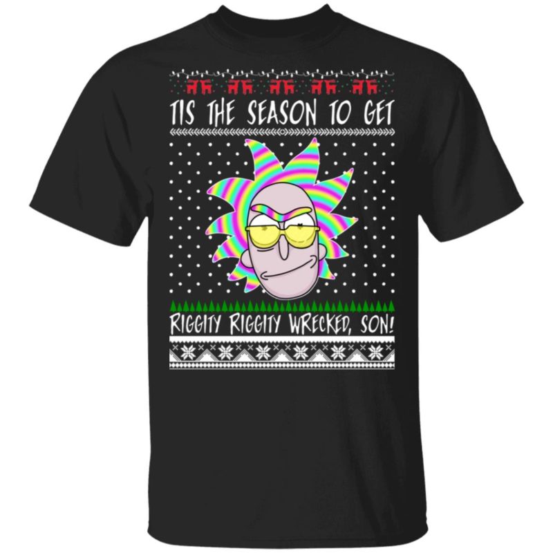 Tis the Season to Get Riggity Riggity Wrecked Son Ugly Christmas Sweater