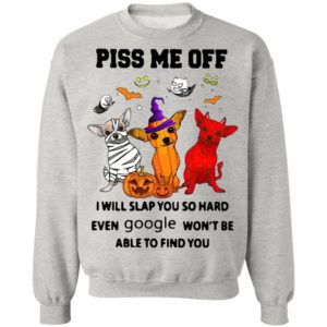 Chihuahua Piss Me Off I will Slap You So Hard Halloween t-shirt