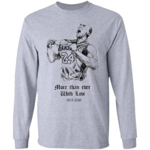 Kobe Bryant More than ever with love Shirt