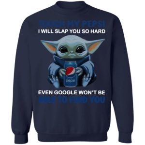 Baby Yoda touch my Pepsi i will slap you so hard even Google t-shirt