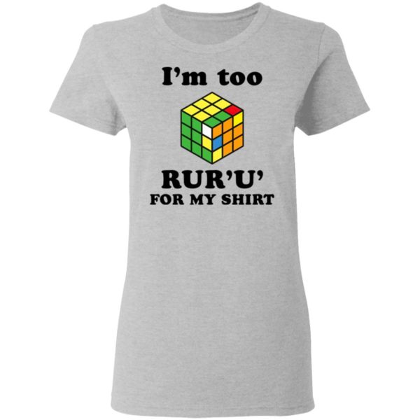 Rubik I’m Too Ruru For My Shirt, Long Sleeve