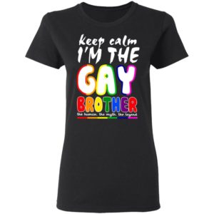 Lgbt Keep Calm I'm The Gay Brother Shirt, Long Sleeve, Hoodie