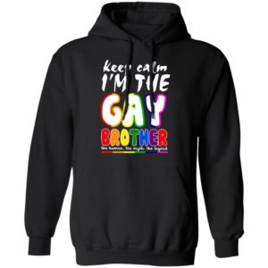 Lgbt Keep Calm I'm The Gay Brother Shirt, Long Sleeve, Hoodie