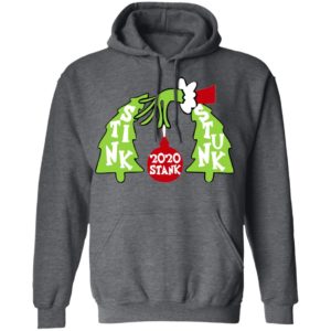 Grinch 2020 Stink Stank Stunk shirt, sweatshirt