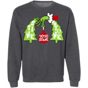 Grinch 2020 Stink Stank Stunk shirt, sweatshirt