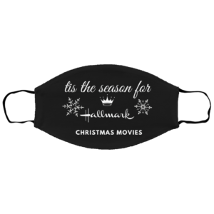 Tis the season for Hallmark Christmas movies black Face Mask