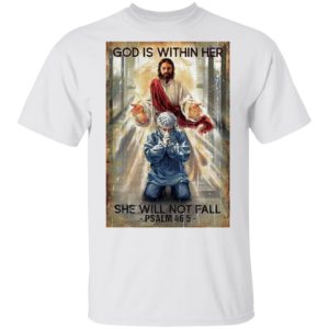 God Is Within Her She Will Not Fall Psalm 46 5 Shirt, LS