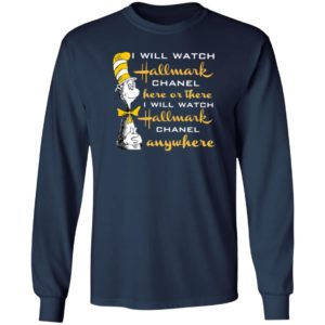 Dr.seuss I Will Watch Hallmark Chanel Here Or There I Will Hallmark Channel Anywhere shirt